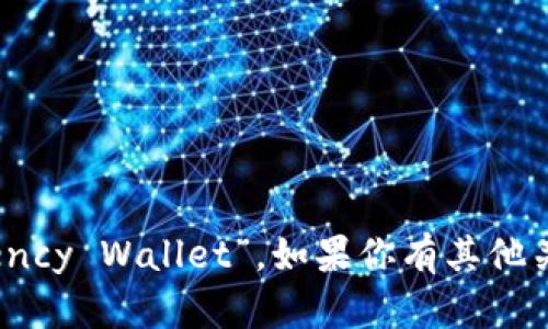 加密货币钱包的英文翻译是“Cryptocurrency Wallet”。如果你有其他关于加密货币或钱包的问题，欢迎随时询问！